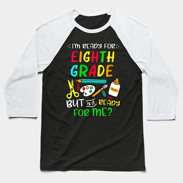 Back To School Ready For Eighth Grade First Day Of School Baseball T-Shirt by cogemma.art